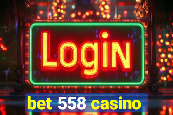 bet 558 casino